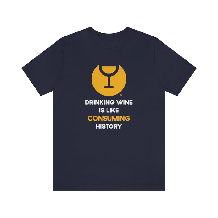 Philosophical Wine T-shirt for Men and Women - Drinking Wine Is Like Consuming History