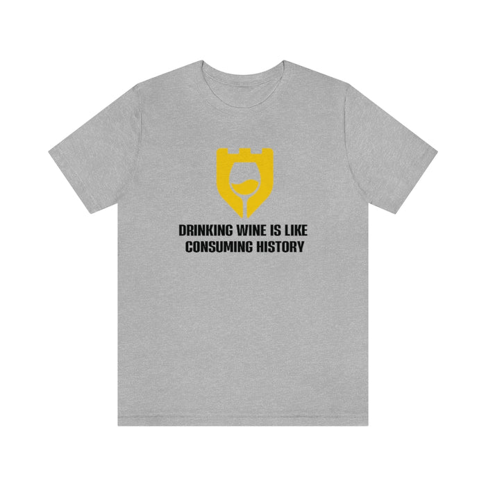 Drinking Wine Is Like Consuming History Unisex T-shirt